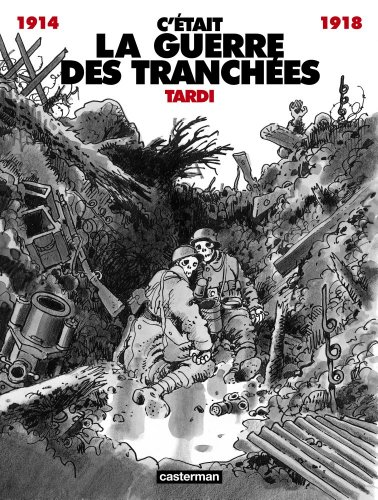 C'était la guerre des tranchées :1914-1918