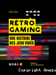 Rétro gaming : une histoire des jeux vidéo